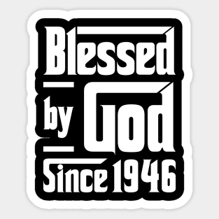 Blessed By God Since 1946 Sticker